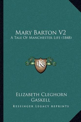 Cover image for Mary Barton V2: A Tale of Manchester Life (1848)