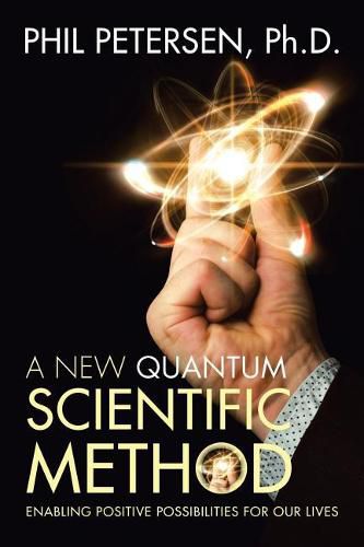 Cover image for A New Quantum Scientific Method: Enabling Positive Possibilities for Our Lives