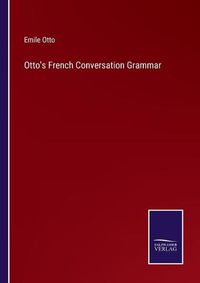 Cover image for Otto's French Conversation Grammar