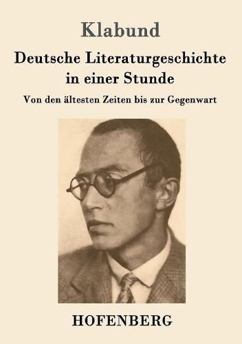 Cover image for Deutsche Literaturgeschichte in einer Stunde: Von den altesten Zeiten bis zur Gegenwart