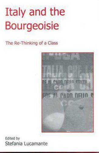 Cover image for Italy and the Bourgeoisie: The Re-Thinking of a Class