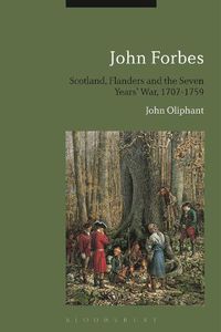 Cover image for John Forbes: Scotland, Flanders and the Seven Years' War, 1707-1759