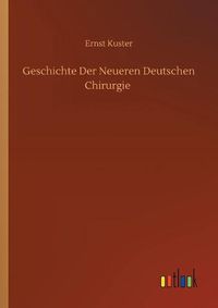 Cover image for Geschichte Der Neueren Deutschen Chirurgie