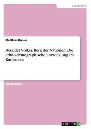 Cover image for Berg der Voelker, Berg der Nationen. Die ethno-demographische Entwicklung im Kaukausus