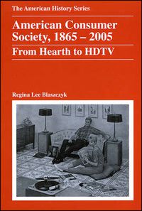 Cover image for American Consumer Society - 1865-2005 From Hearth to HDTV