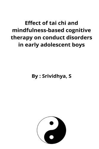 Cover image for Effect of tai chi and mindfulness-based cognitive therapy on conduct disorders in early adolescent boys