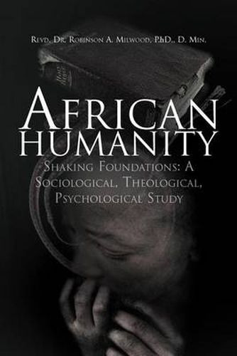 Cover image for African Humanity: Shaking Foundations: A Sociological, Theological, Psychological Study