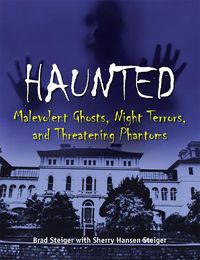 Cover image for Haunted: Malevolent Ghosts, Night Terrors, and Threatening Phantoms