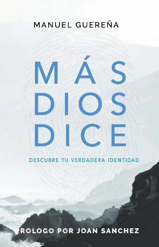 Cover image for Mas Dios Dice: Tu Verdadera Identidad