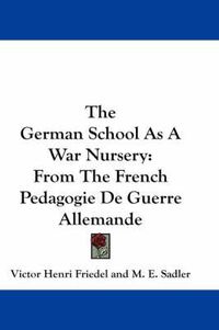 Cover image for The German School as a War Nursery: From the French Pedagogie de Guerre Allemande