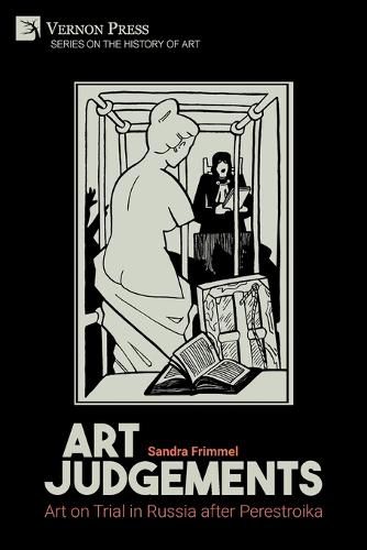 Cover image for Art Judgements: Art on Trial in Russia after Perestroika