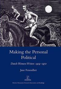 Cover image for Making the Personal Political: Dutch Women Writers 1919-1970