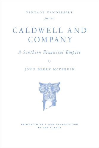 Caldwell and Company: A Southern Financial Empire