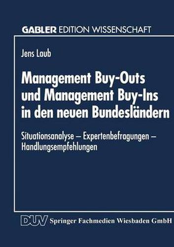 Cover image for Management Buy-Outs und Management Buy-Ins in den neuen Bundeslandern: - Situationsanalyse - Expertenbefragungen - Handlungsempfehlungen
