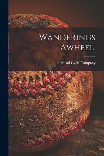 Cover image for Wanderings Awheel.