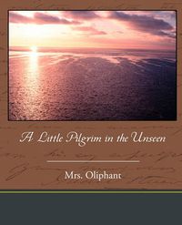 Cover image for A Little Pilgrim in the Unseen