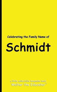 Cover image for Celebrating the Family Name of Schmidt