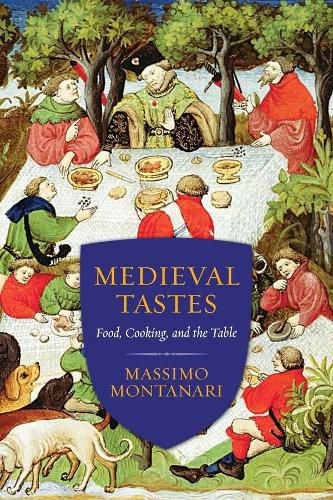 Cover image for Medieval Tastes: Food, Cooking, and the Table