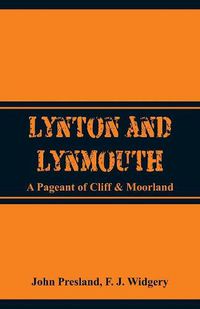 Cover image for Lynton and Lynmouth: A Pageant of Cliff & Moorland