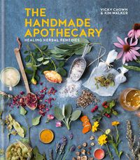 Cover image for The Handmade Apothecary: Healing herbal recipes