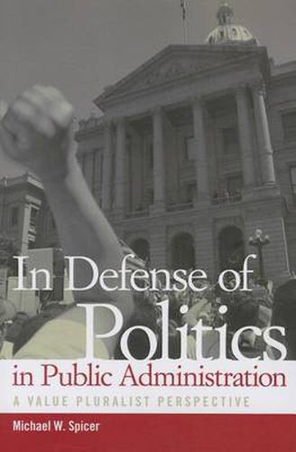 In Defense of Politics in Public Administration: A Value Pluralist Perspective