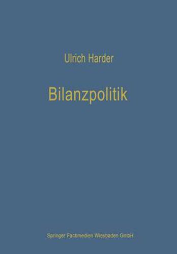 Cover image for Bilanzpolitik: Wesen Und Methoden Der Taktischen Beeinflussung Von Handels- Und Steuerrechtlichen Jahresabschlussen