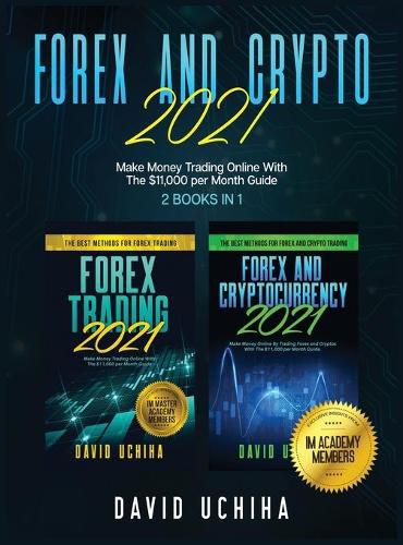 Cover image for Forex And Crypto 2021: Make Money Trading Online With The $11,000 per Month Guide (2 Books In 1)