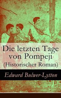 Cover image for Die letzten Tage von Pompeji (Historischer Roman)