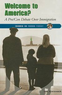 Cover image for Welcome to America?: A Pro/con Debate Over Immigration