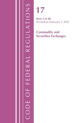 Cover image for Code of Federal Regulations, Title 17 Commodity and Securities Exchanges 1-40 2022