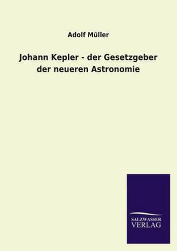 Cover image for Johann Kepler - Der Gesetzgeber Der Neueren Astronomie