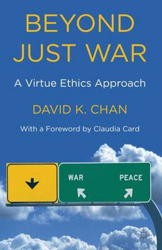 Cover image for Beyond Just War: A Virtue Ethics Approach