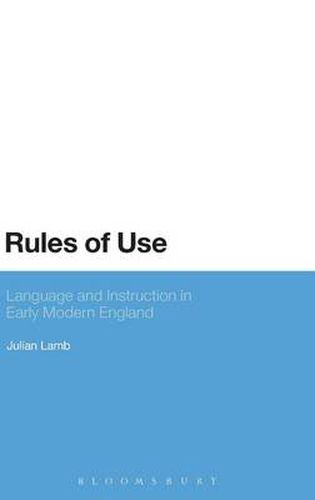 Cover image for Rules of Use: Language and Instruction in Early Modern England