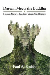 Cover image for Darwin Meets the Buddha: Human Nature, Buddha Nature, Wild Nature