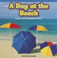 Cover image for A Day at the Beach: Represent and Solve Addition Problems