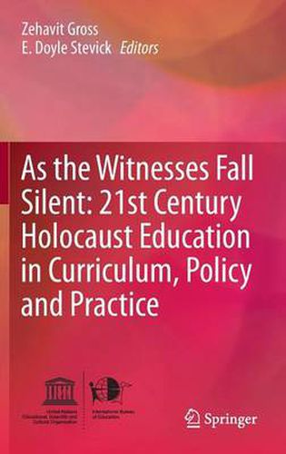 Cover image for As the Witnesses Fall Silent: 21st Century Holocaust Education in Curriculum, Policy and Practice