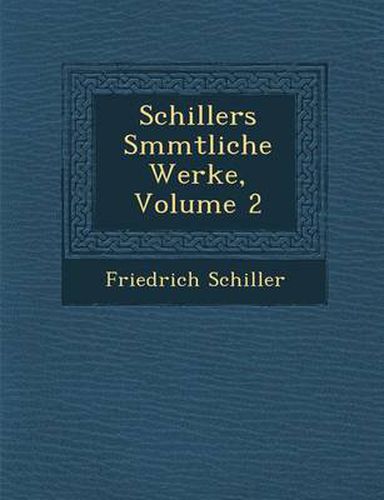 Cover image for Schillers S Mmtliche Werke, Volume 2