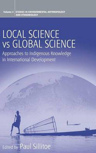 Cover image for Local Science Vs Global Science: Approaches to Indigenous Knowledge in International Development