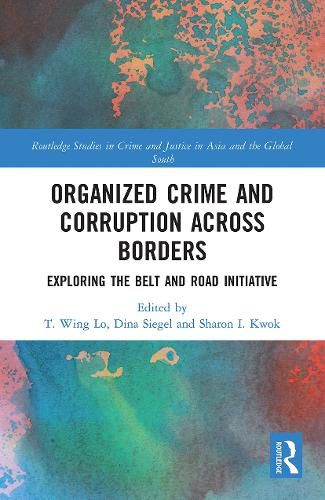 Cover image for Organized Crime and Corruption Across Borders: Exploring the Belt and Road Initiative