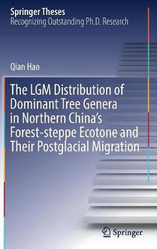 Cover image for The LGM Distribution of Dominant Tree Genera in Northern China's Forest-steppe Ecotone and Their Postglacial Migration