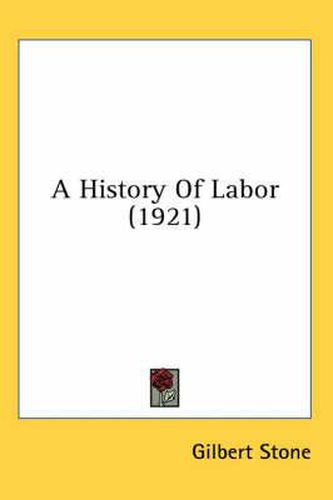 Cover image for A History of Labor (1921)