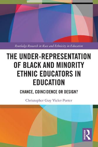 Cover image for The Under-Representation of Black and Minority Ethnic Educators in Education: Chance, Coincidence or Design?