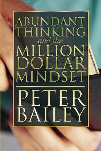 Cover image for Abundant Thinking and the Million Dollar Mindset: A Way to Get That Rich-Dad Thinking