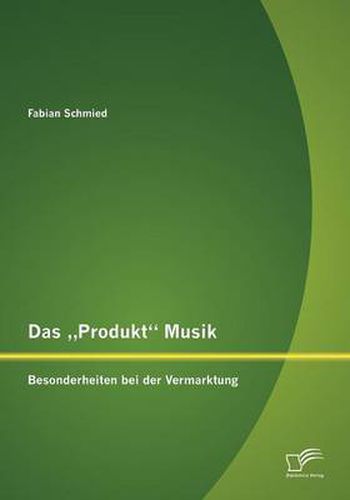 Cover image for Das Produkt Musik: Besonderheiten bei der Vermarktung