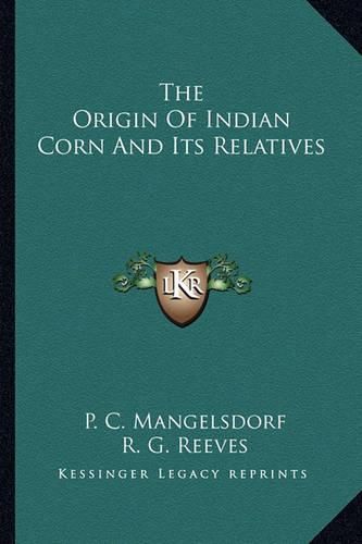 Cover image for The Origin of Indian Corn and Its Relatives