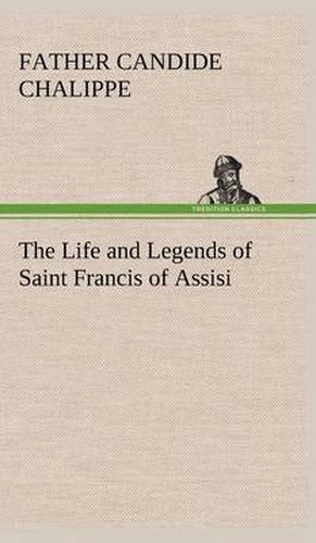 Cover image for The Life and Legends of Saint Francis of Assisi