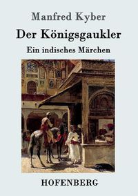 Cover image for Der Koenigsgaukler: Ein indisches Marchen