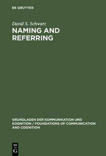 Cover image for Naming and Referring: The Semantics and Pragmatics of Singular Terms