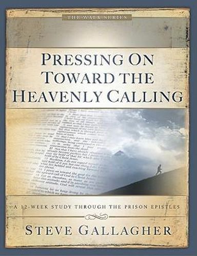 Cover image for Pressing on Toward the Heavenly Calling: A 12-Week Study Through the Prison Epistles