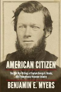 Cover image for American Citizen: The Civil War Writings of Captain George A. Brooks, 46th Pennsylvania Volunteer Infantry